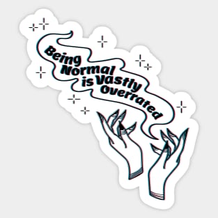 Being Normal is Vastly Overrated Sticker